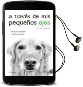 Descargar AudioLibro A Traves de mis Pequeños Ojos (8ª Ed.) de Emilio Ortiz año 2017