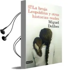 Descargar AudioLibro La Bruja Leopoldina y Otras Historias Reales de Miguel Delibes año 2018