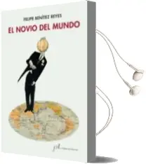 Descargar AudioLibro El Novio del Mundo de Felipe Benitez Reyes año 2018