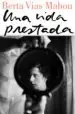 AudioLibro Una Vida Prestada de Berta Vias Mahou