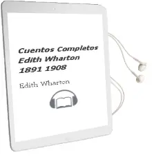 Descargar AudioLibro Cuentos Completos Edith Wharton (1891-1908) de Edith Wharton año 2018