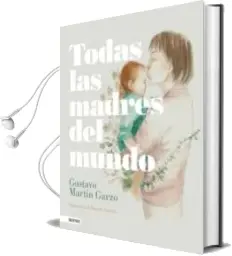 Descargar AudioLibro Todas las Madres del Mundo de Gustavo Martin Garzo año 2018
