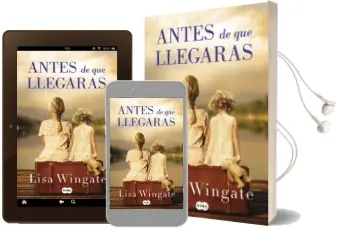 Descargar AudioLibro Antes de que Llegaras de Lisa Wingate año 2018