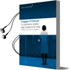 Descargar AudioLibro La Primera Mano que Sostuvo la mía de Maggie O Farrell año 2018